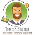 Travis M. Sherman Retirement Income Consulting, LLC